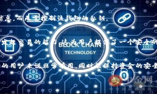 要在TP钱包中查找观察钱包（也称为“查看钱包”或“观测钱包”），可以按照以下步骤进行操作：

### 步骤一：打开TP钱包应用
首先，请确保你已经下载并安装了TP钱包应用。然后，打开应用并登录到你的账户。

### 步骤二：进入钱包管理界面
在TP钱包的主界面上，你会看到多个选项。寻找并点击“钱包”或“资产”选项，这将带你进入钱包管理界面。

### 步骤三：添加观察钱包
在钱包管理界面，通常有一个“添加钱包”或“添加观察钱包”的按钮。点击该按钮后，你将能够选择不同的选项来添加一个新钱包。

### 步骤四：选择“观察钱包”
在添加钱包的选项中，寻找“观察钱包”或类似的选项。选择此选项后，你将被要求输入需要观察的钱包地址。

### 步骤五：输入钱包地址
在输入框中，输入你希望观察的钱包地址。请确保地址的准确性，以避免错误。填写完成后，点击确认或添加。

### 步骤六：完成添加
一旦你确认添加，TP钱包将会开始加载该观察钱包的信息。你将能够查看该钱包的资产、交易历史等信息，而无需控制该钱包的私钥。

### 观察钱包的优势
观察钱包的功能允许用户查看特定钱包的活动，而无需完全接管或干预该钱包。因为观察钱包不具备发起交易的能力，这为用户提供了一个安全的方式来监控他们感兴趣的资产。例如，用户可能希望观察某个知名投资者的钱包，以了解其投资策略。

### 结论
通过以上步骤，你可以轻松地在TP钱包中找到并添加观察钱包。这个功能对于希望跟踪特定钱包活动的用户来说非常有用，同时能保持资金的安全性。

希望这些信息能够帮助你顺利找到并管理你的观察钱包！如果还有其他问题，欢迎随时提问。